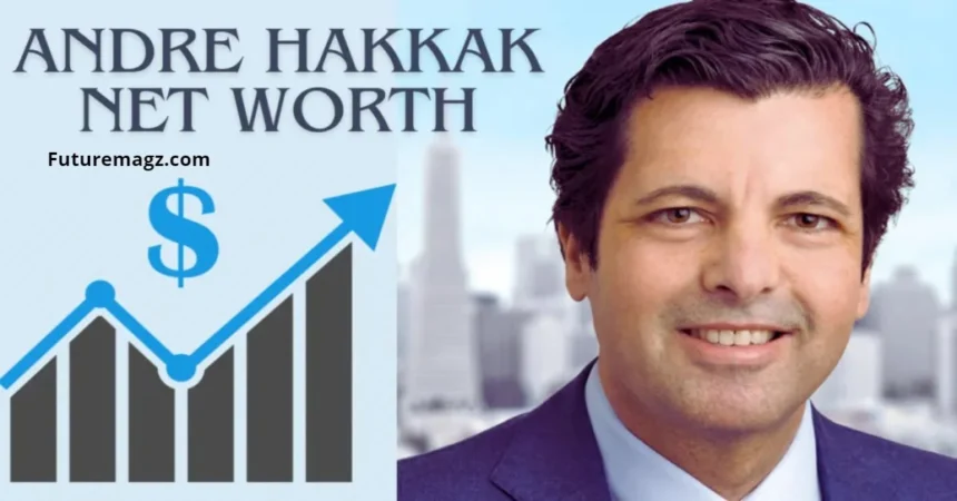 andre hakkak net worth